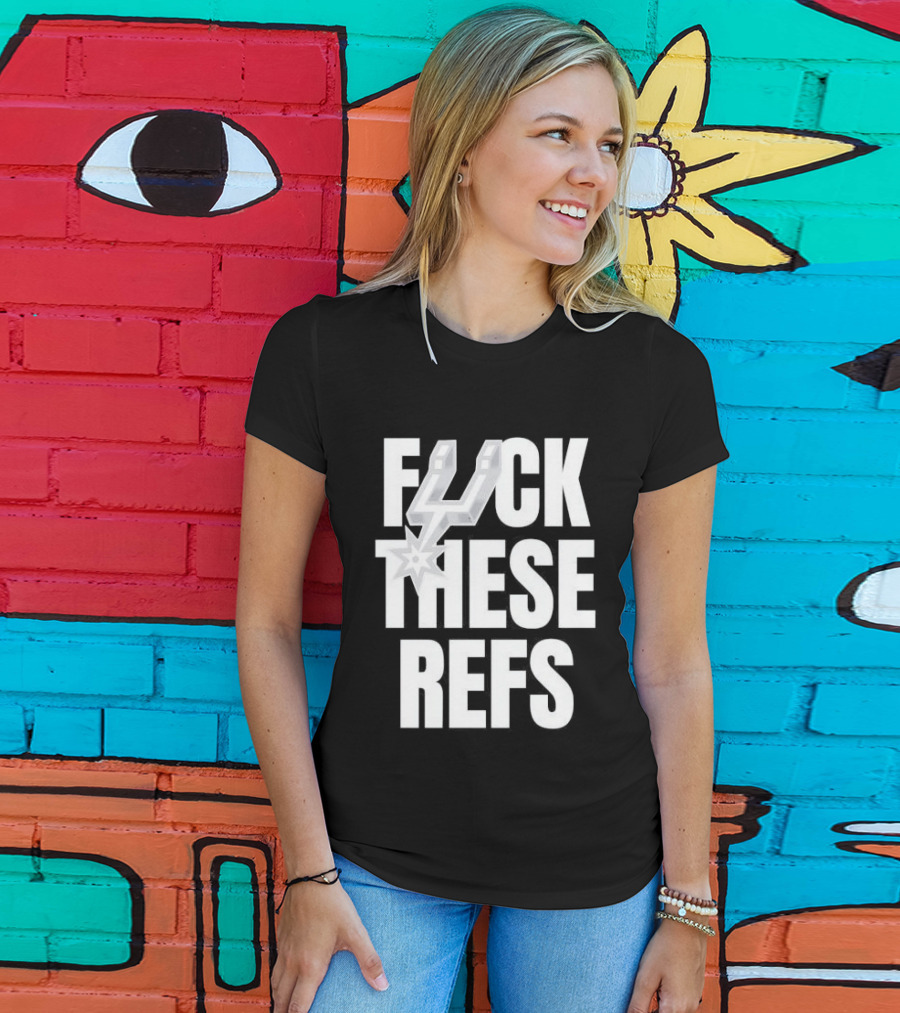 San Antonio Spurs F Word These Refs T-Shirt