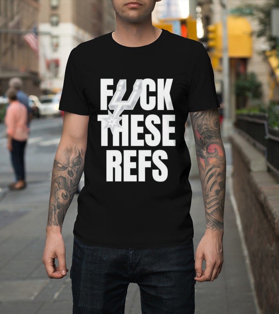 San Antonio Spurs F Word These Refs T-Shirt