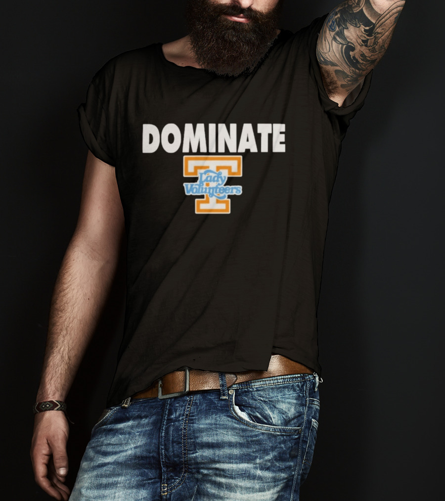 Dominate Tennessee Lady Volunteers T T-Shirt