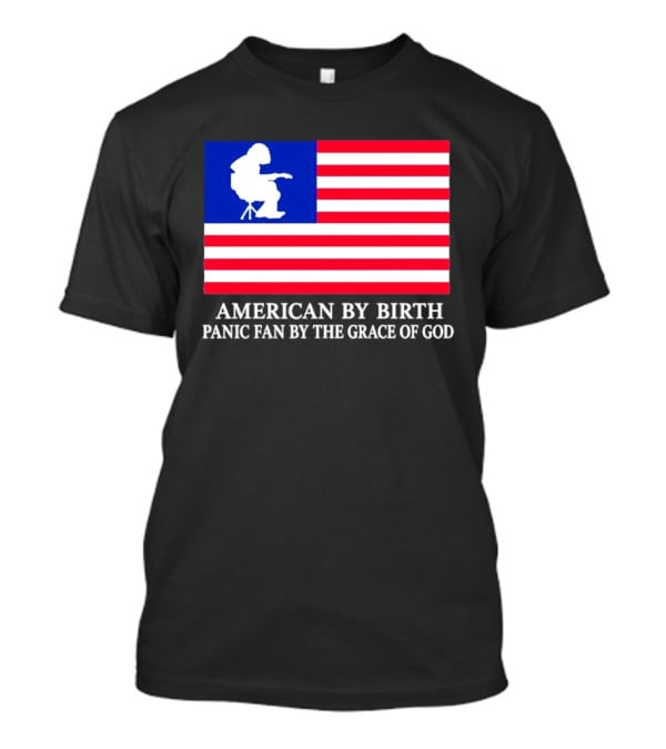 American By Birth Panic Fan By The Grace Of God Flag Chair T-Shirt