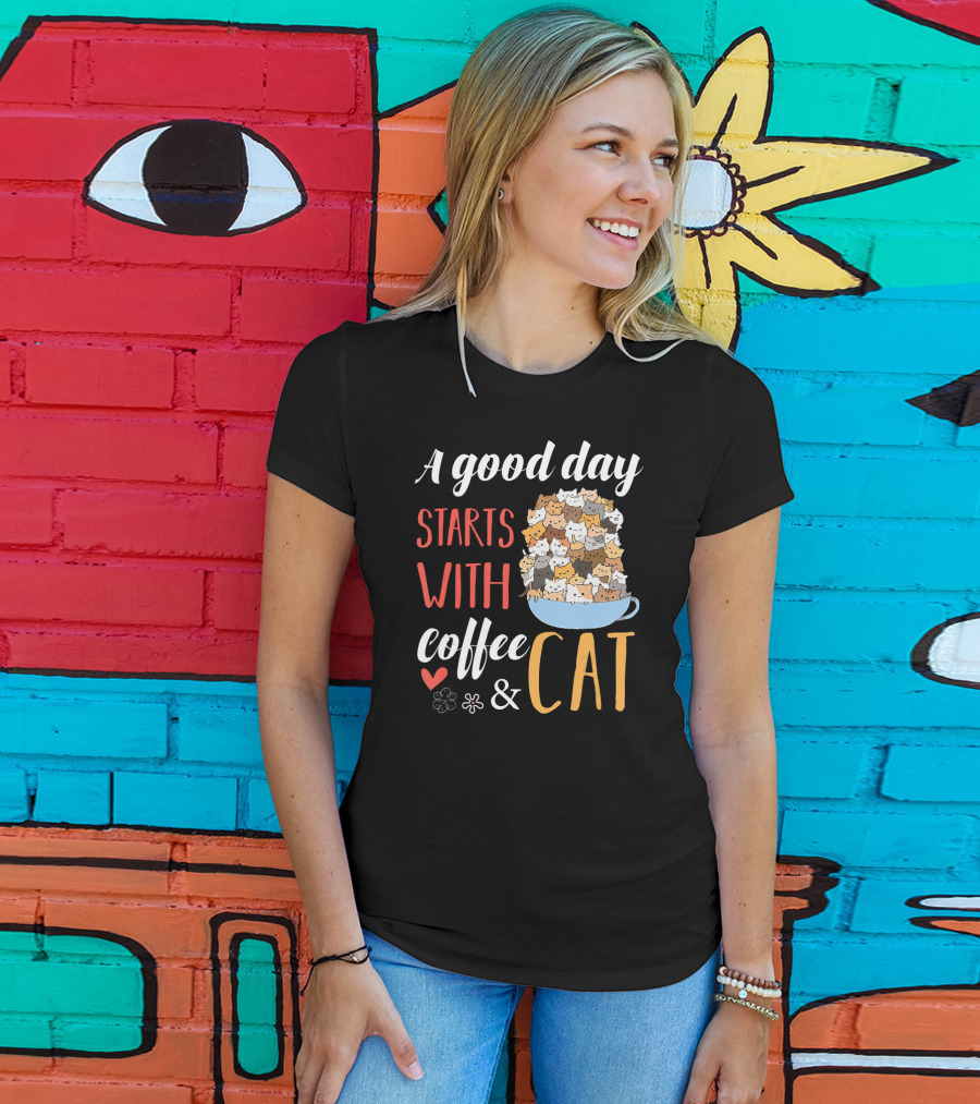 A Good Day Starts With Coffee And Cat Cats In Coffee Cup T-Shirt