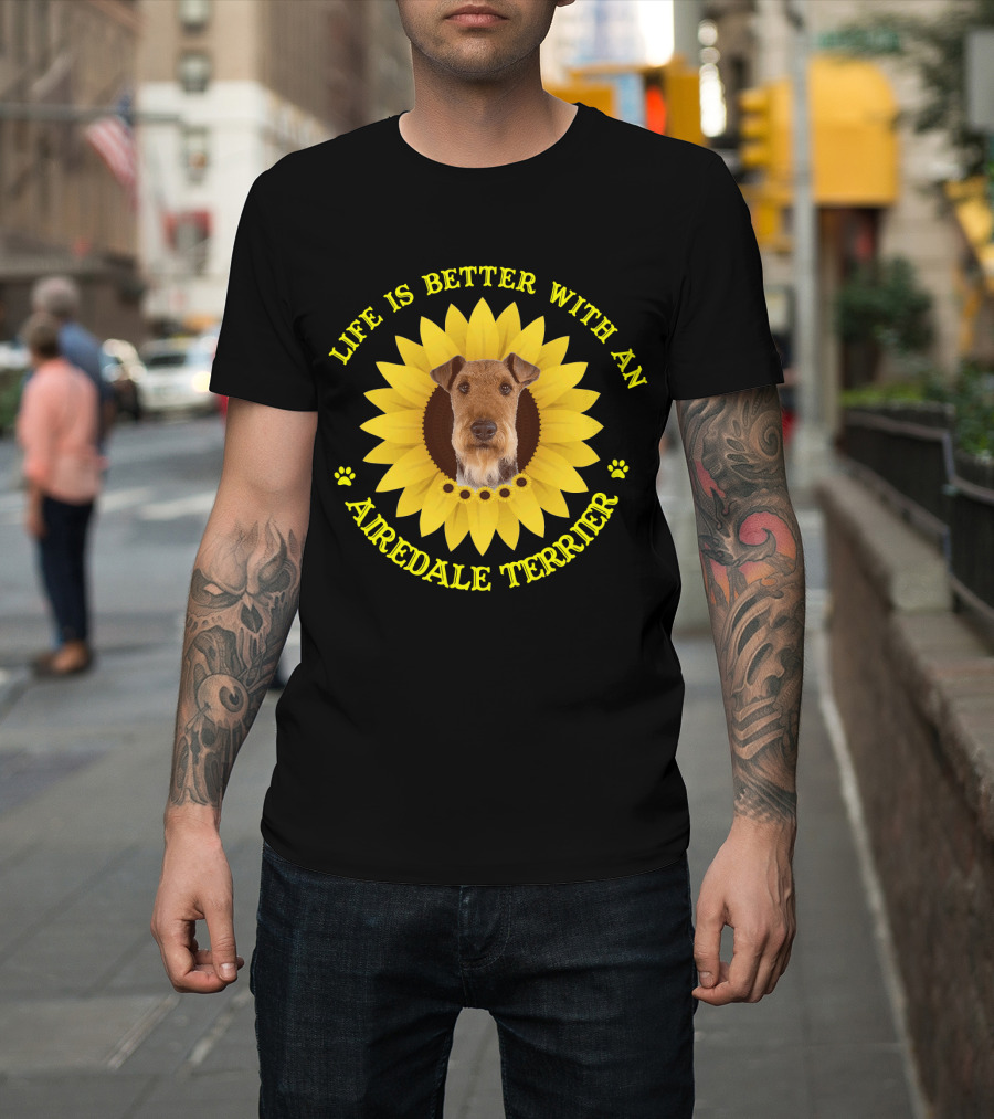 Life Is Better with an Airedale Terrier Sunflower Paw Prints T-Shirt