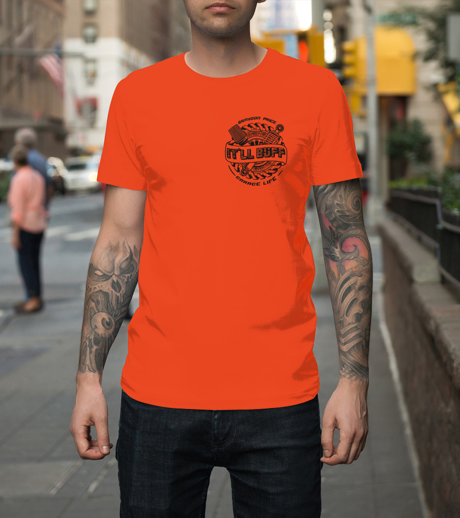 Brandon Price Garage Life It'll Buff T-Shirt