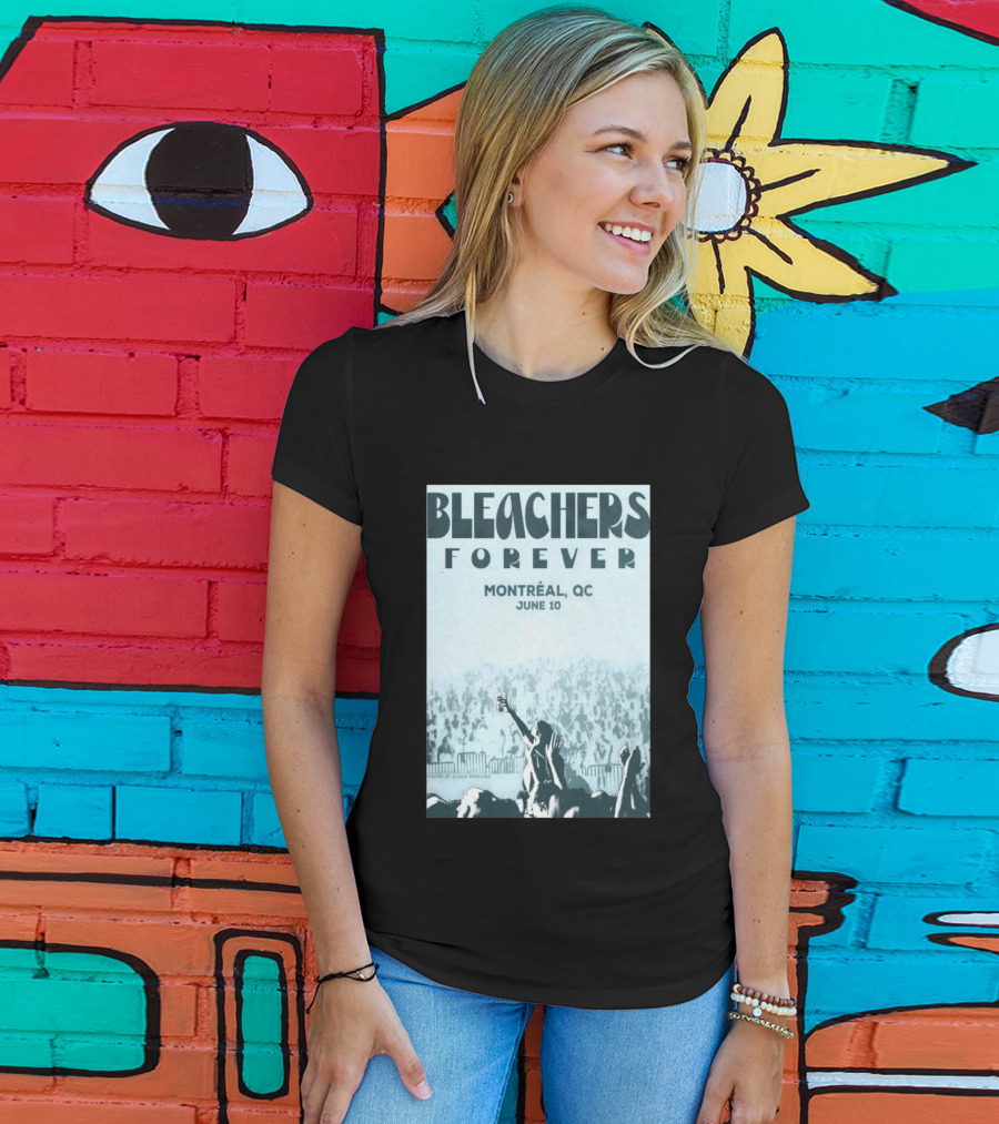 Bleachers Forever Montreal QC June 10 T-Shirt