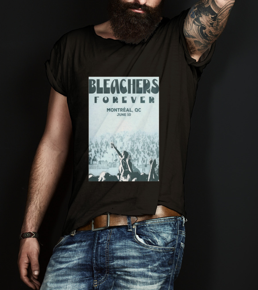 Bleachers Forever Montreal QC June 10 T-Shirt