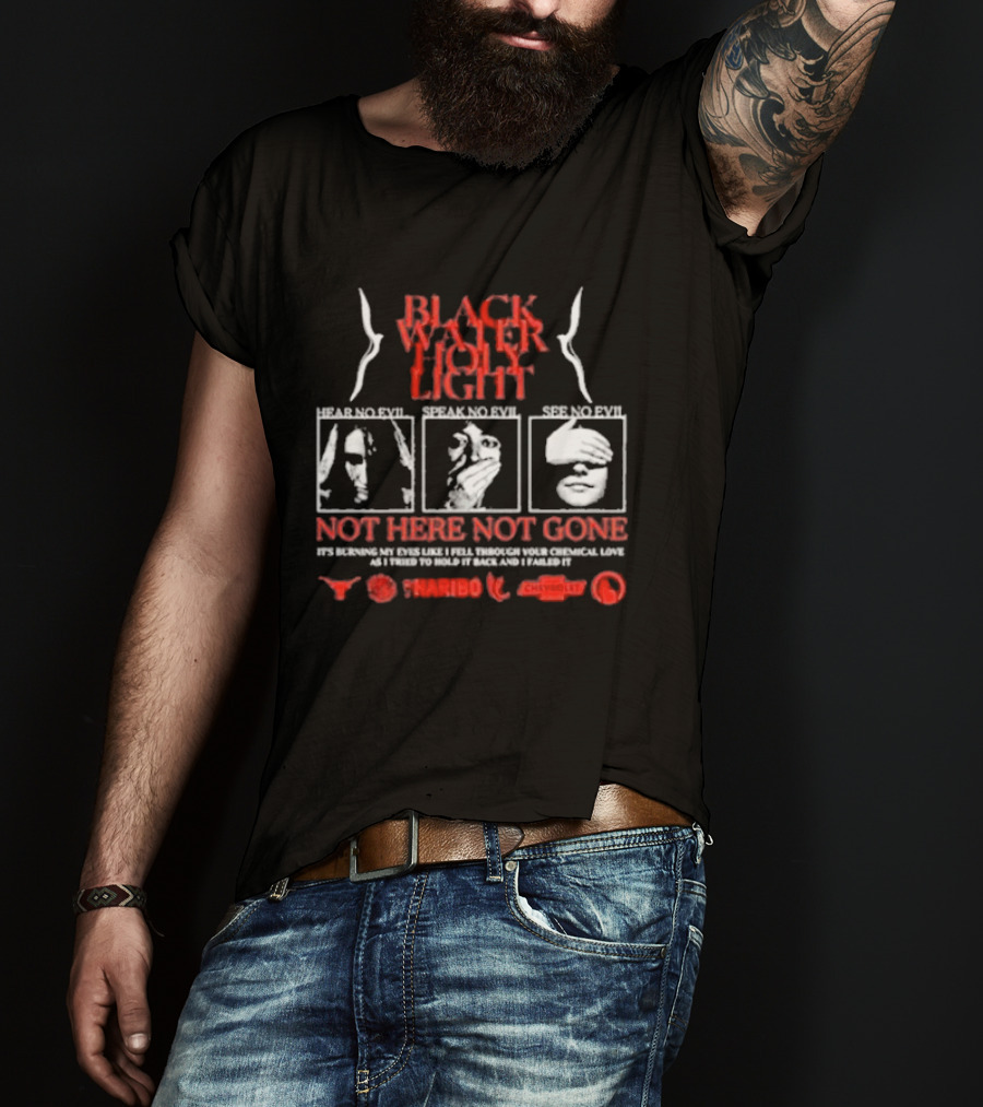 Blackwater Holylight Evil Greed Not Here Not Gone Hear See Speak T-Shirt