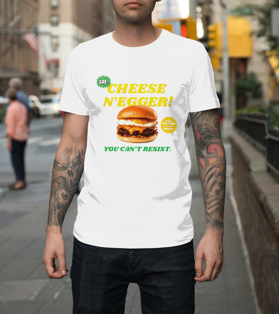 Say Cheese N'Egger You Can't Resist Egg Burger T-Shirt