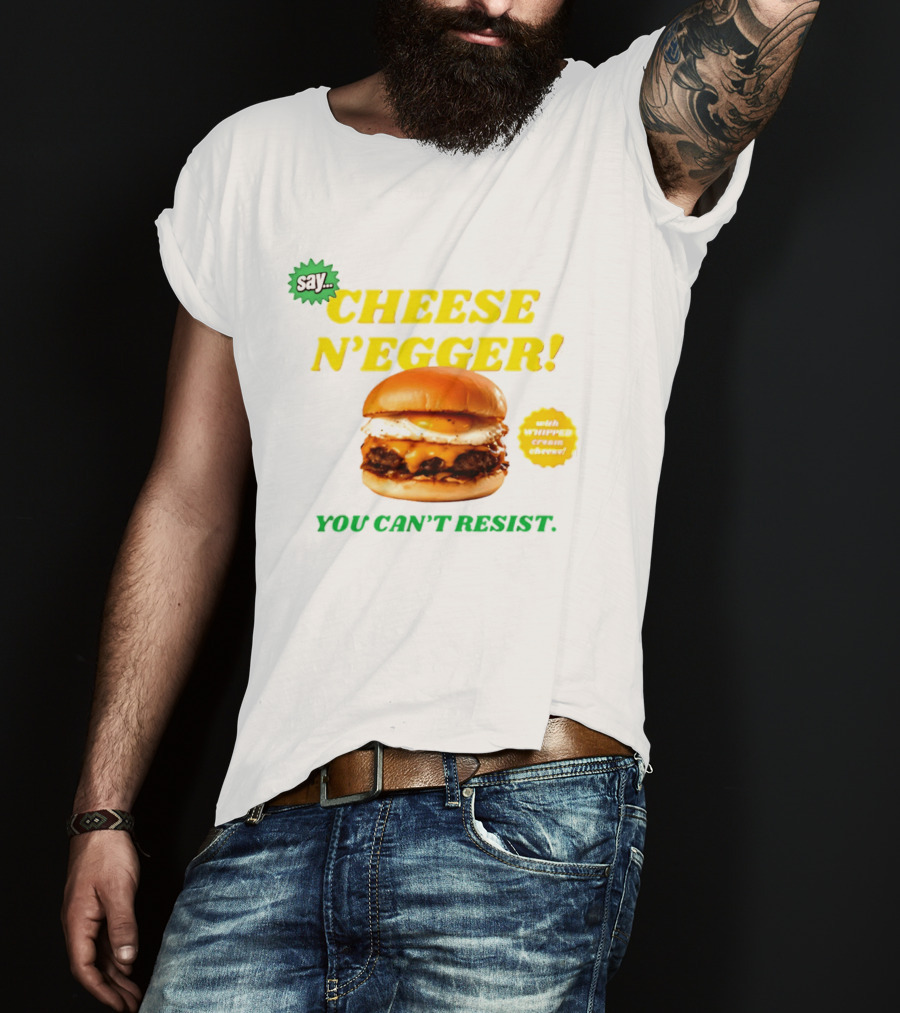 Say Cheese N'Egger You Can't Resist Egg Burger T-Shirt
