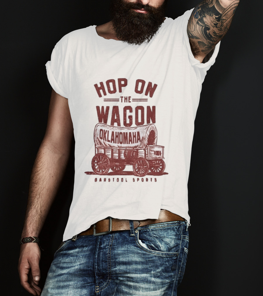 Hop On The Wagon Oklahomaha Barstool Sports T-Shirt
