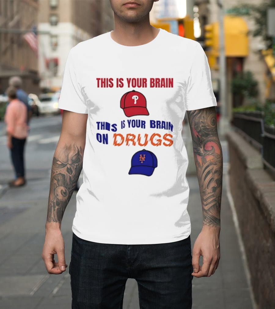 This Is Your Brain Phillies This Is Your Brain On Drugs Mets Baseball Humor T-Shirt