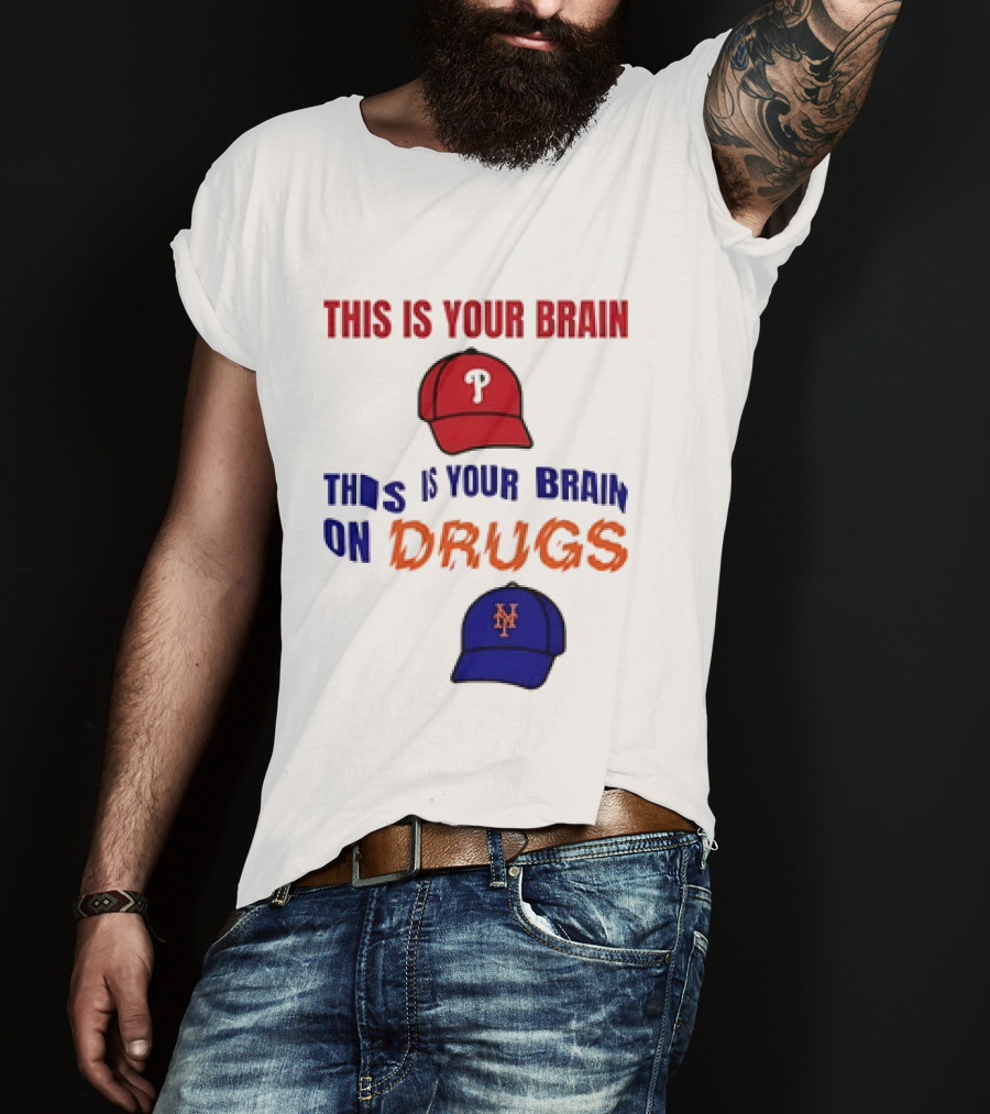 This Is Your Brain Phillies This Is Your Brain On Drugs Mets Baseball Humor T-Shirt