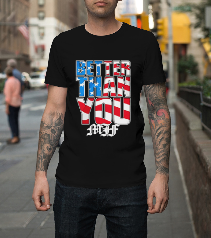 Better Than You MJF American Flag Stars Stripes T-Shirt