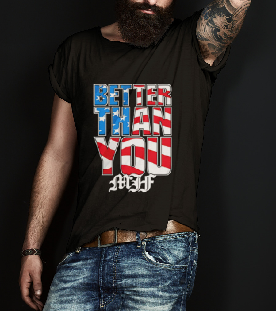 Better Than You MJF American Flag Stars Stripes T-Shirt
