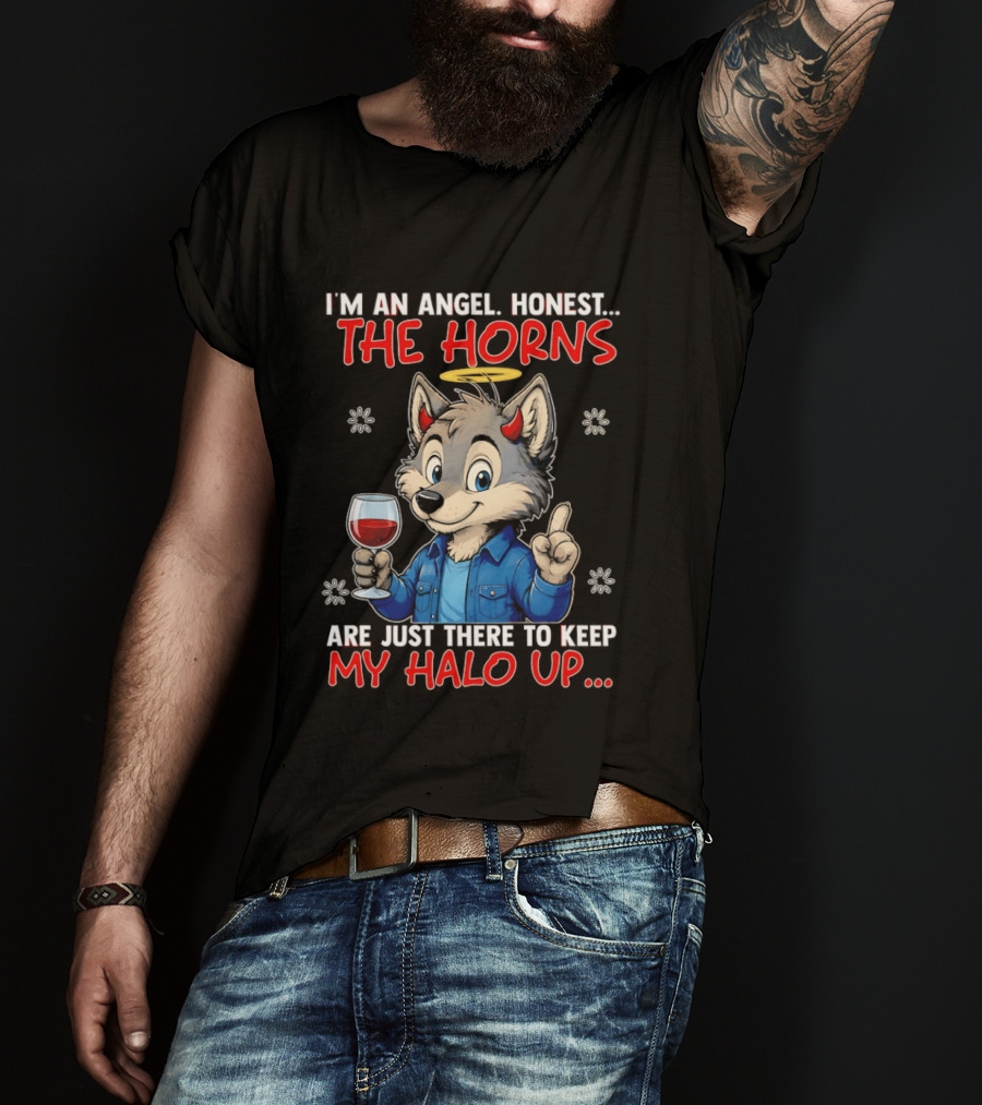 I'm An Angel Honest The Horns Are Just There To Keep My Halo Up Cartoon Wolf With Wine T-Shirt