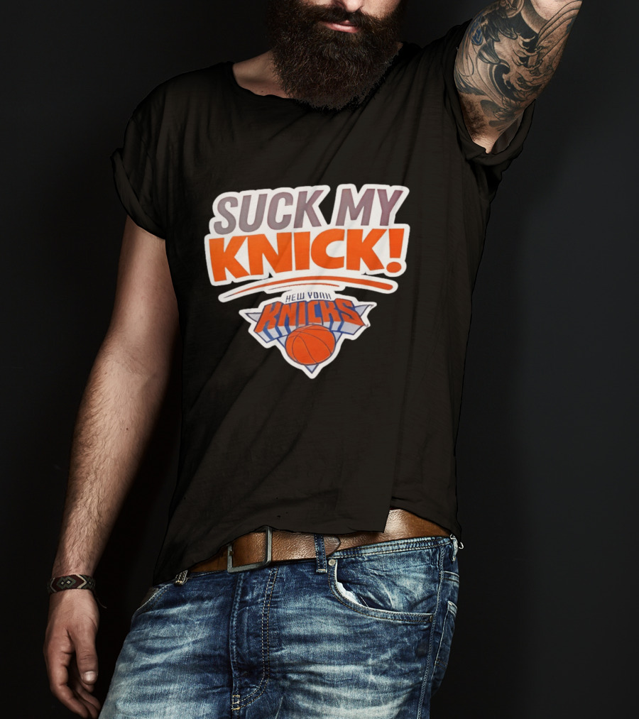 Suck My Knick New York Knicks Basketball NBA T-Shirt