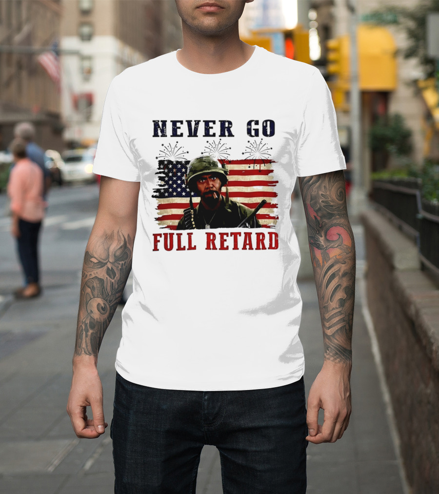 Never Go Full Retard American Flag Fireworks Soldier 4th Of July T-Shirt