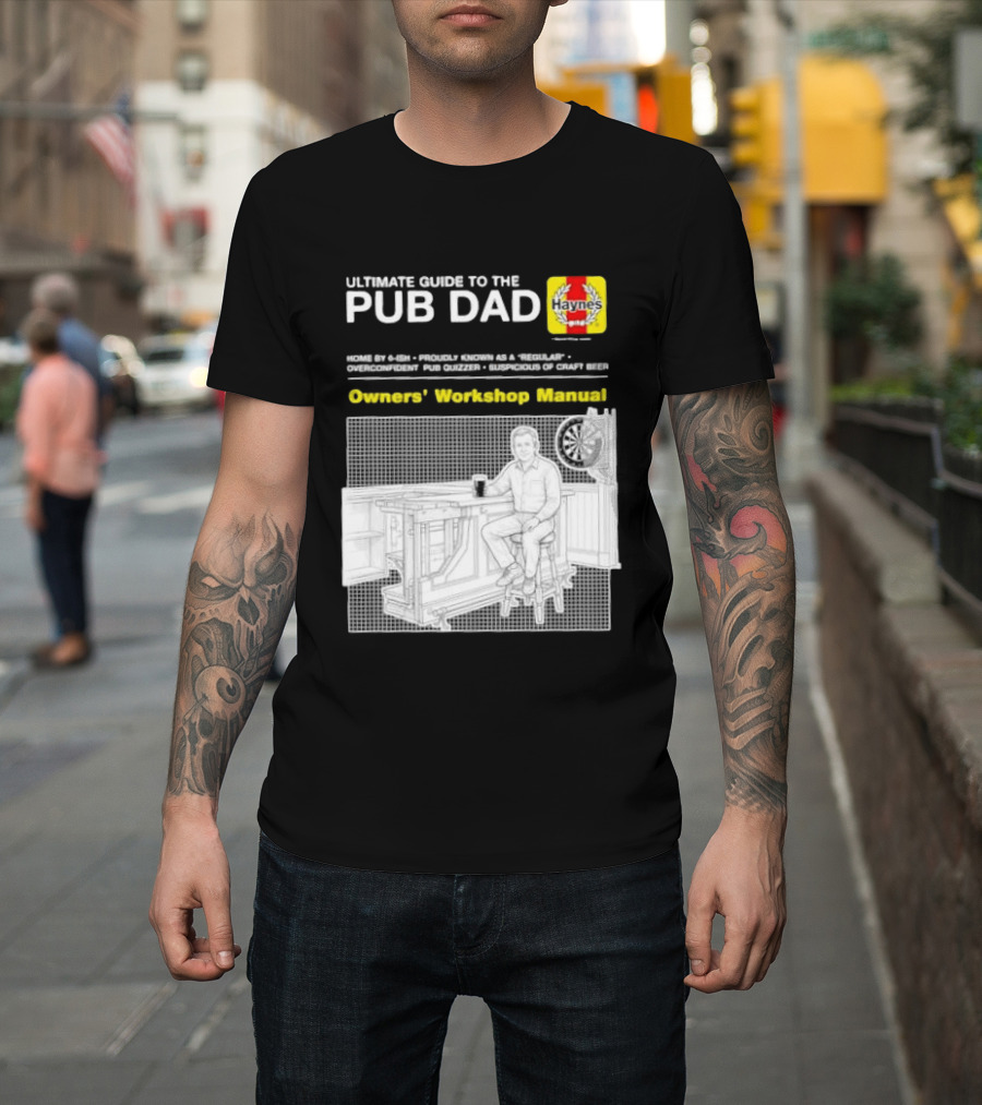 Ultimate Guide To The Pub Dad Haynes Owners' Workshop Manual Darts Craft Beer T-Shirt