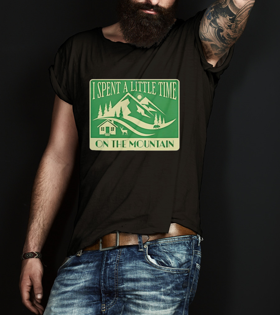 I Spent A Little Time On The Mountain Cabin Deer Scene T-Shirt