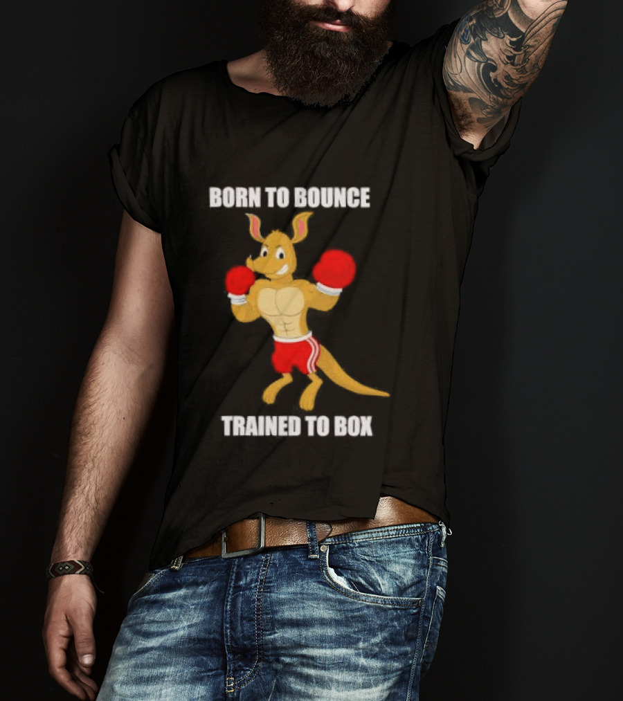 Kangaroo Born To Bounce Trained To Box Boxing Gloves T-Shirt