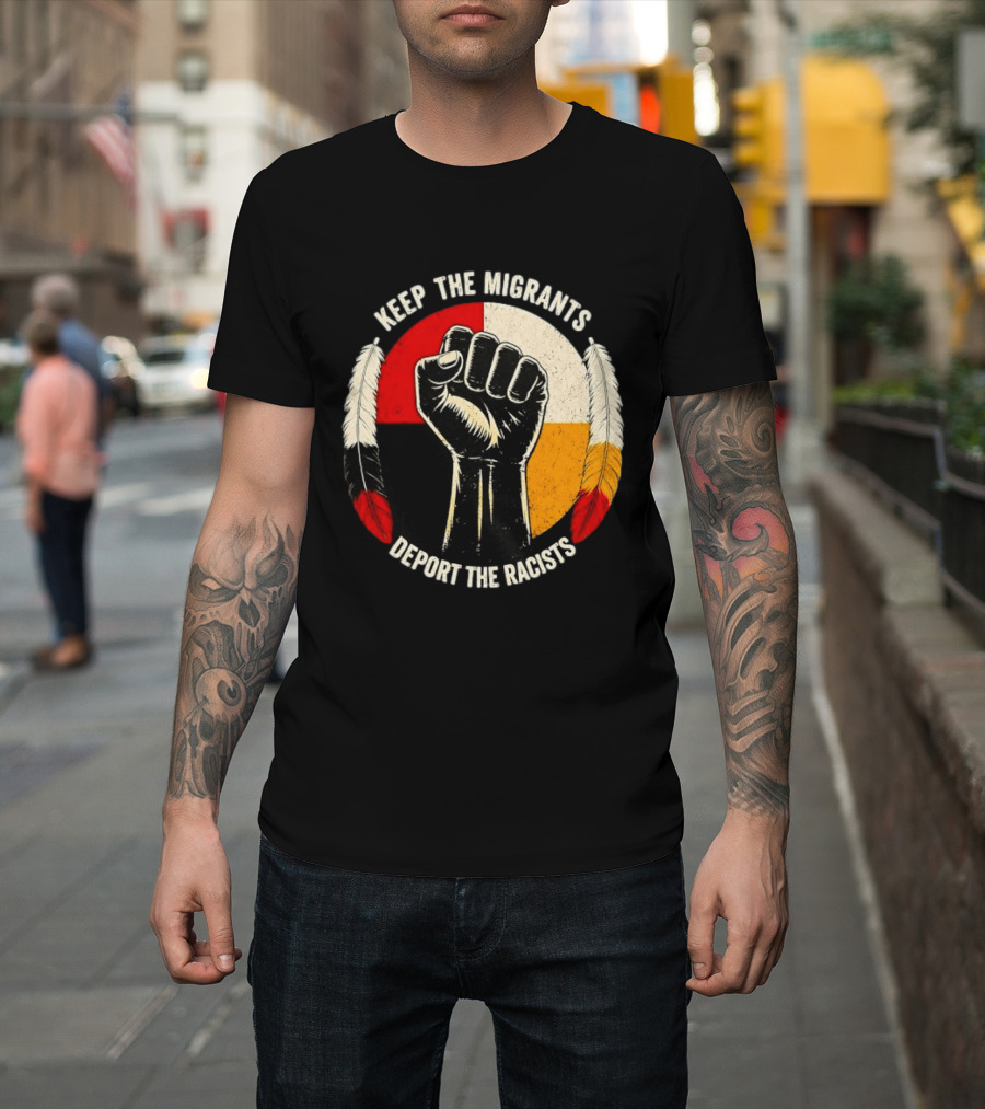Keep The Migrants Deport The Racists Fist With Feathers And Color Block Circle T-Shirt