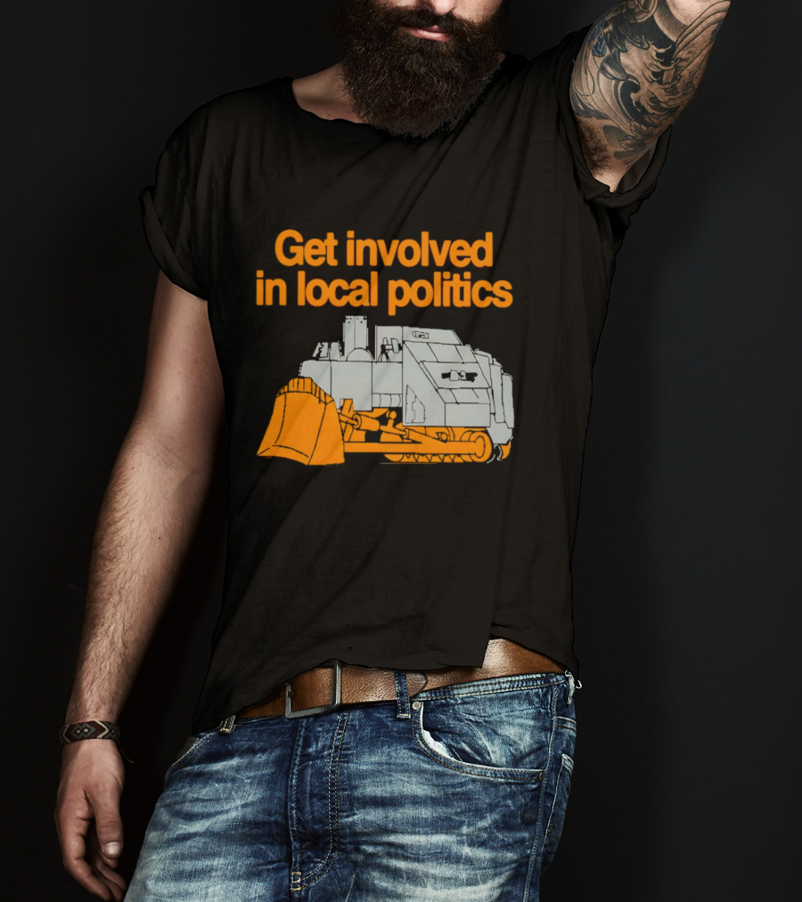 Killdozer Get Involved In Local Politics Bulldozer T-Shirt