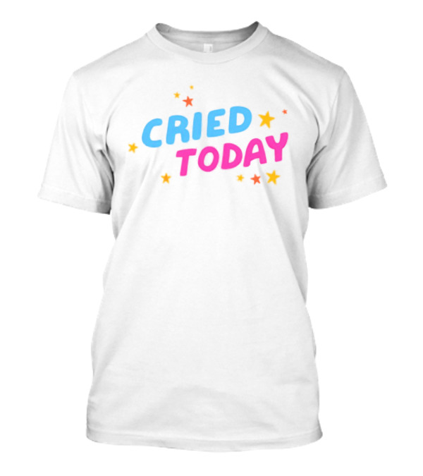 Cried Today Colorful Stars Positive Affirmation T-Shirt