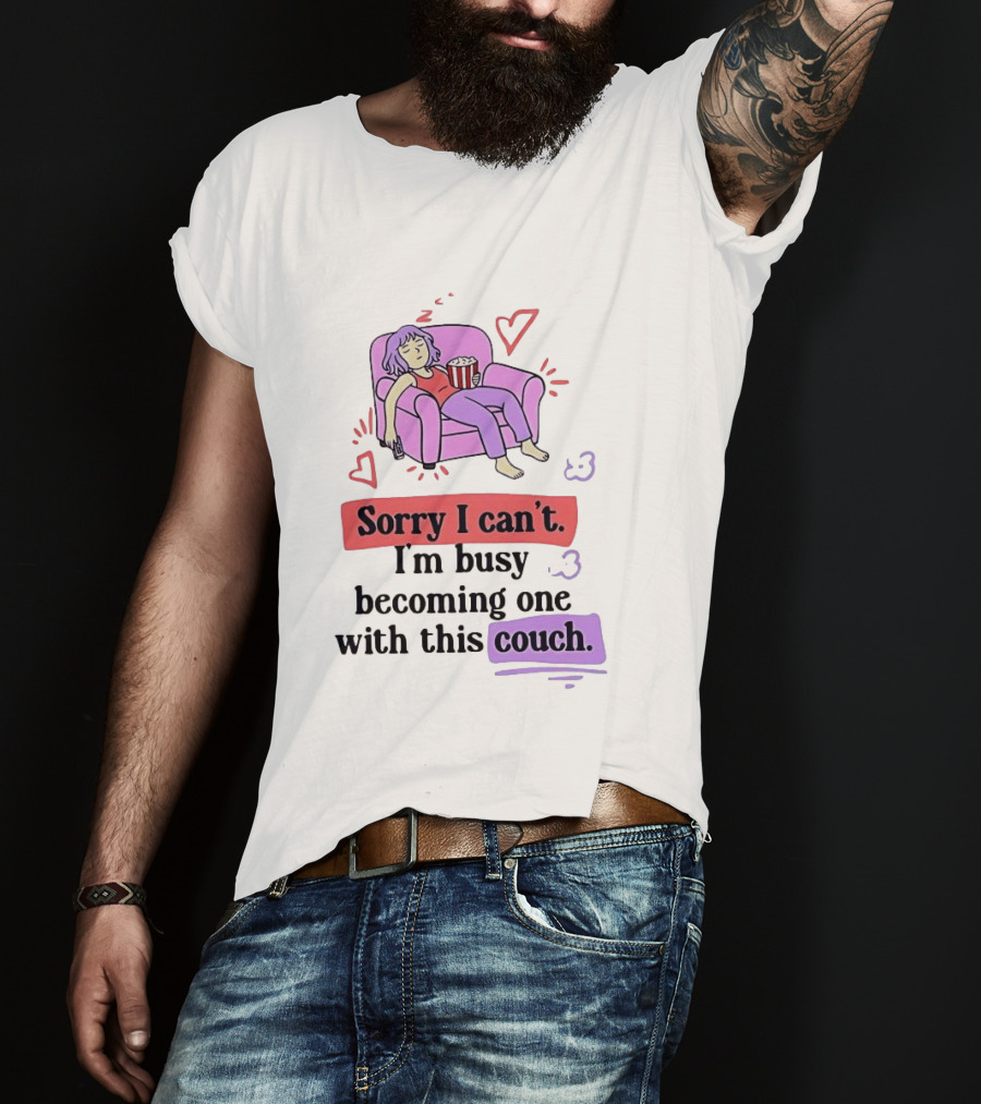 Girl Sleeping On Sofa Sorry I Can't I'm Busy Becoming One With This Couch T-Shirt