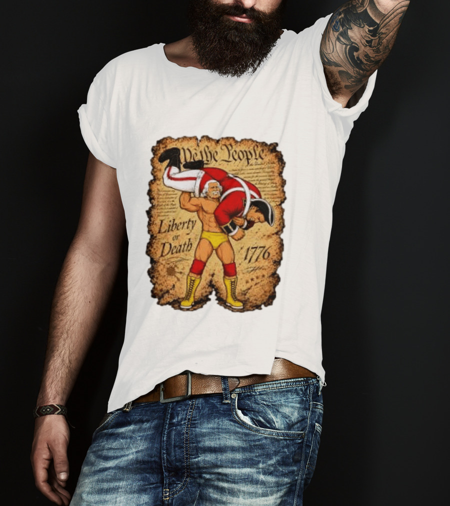 We The People Liberty Or Death 1776 Wrestler Carrying British Soldier T-Shirt