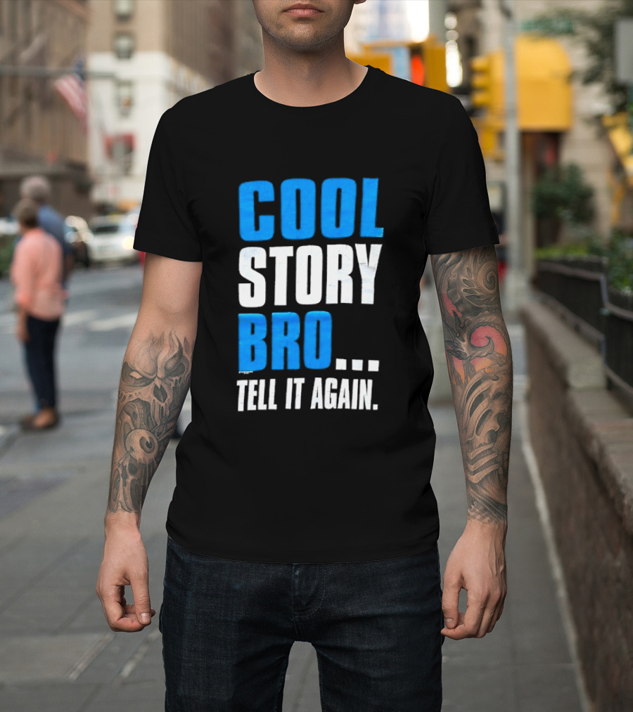 Cool Story Bro Tell It Again Text Phrase T-Shirt
