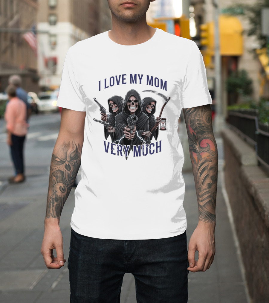 I Love My Mom Very Much Three Grim Reapers Absurdist Humor T-Shirt