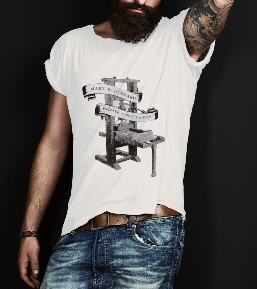 Mary K Goddard Printer And Postmaster Est 1774 Baltimore Maryland Vintage Printing Press T-Shirt