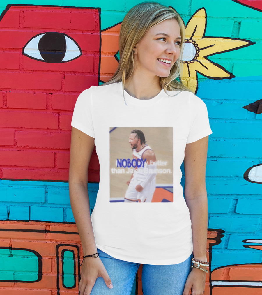 New York Knicks Nobody Better Than Jalen Brunson T-Shirt