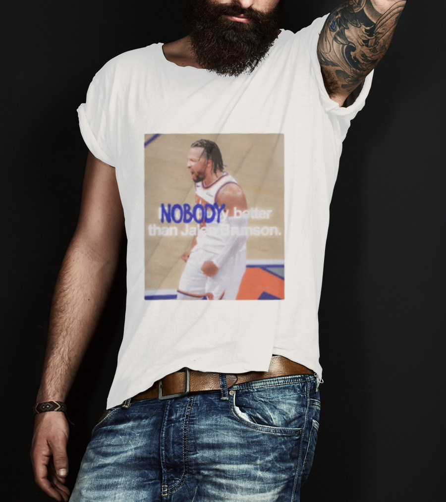 New York Knicks Nobody Better Than Jalen Brunson T-Shirt