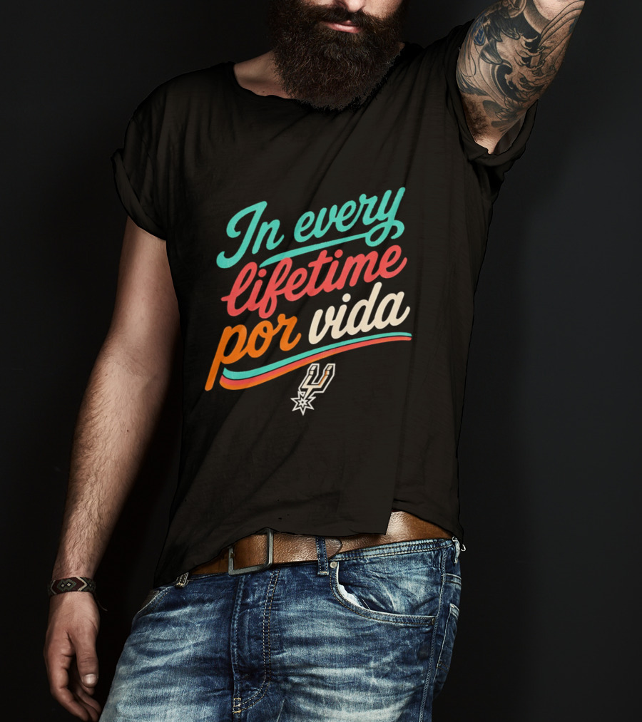 In Every Lifetime Por Vida Spurs T-Shirt