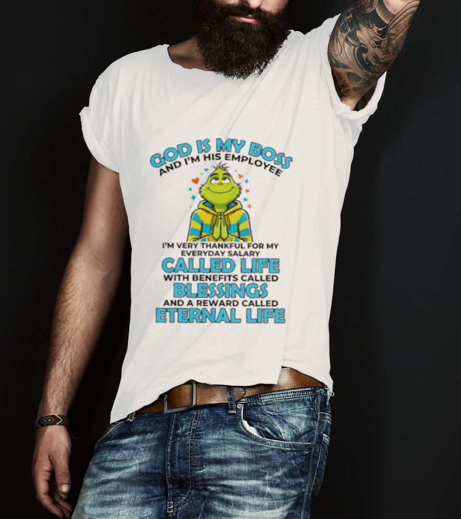 God Is My Boss I'm His Employee Thankful For Life Blessings Eternal Life T-Shirt