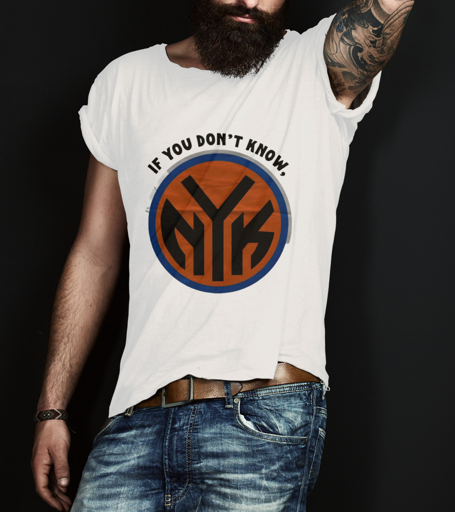 New York Knicks Basketball NYK If You Don't Know 2026 T-Shirt