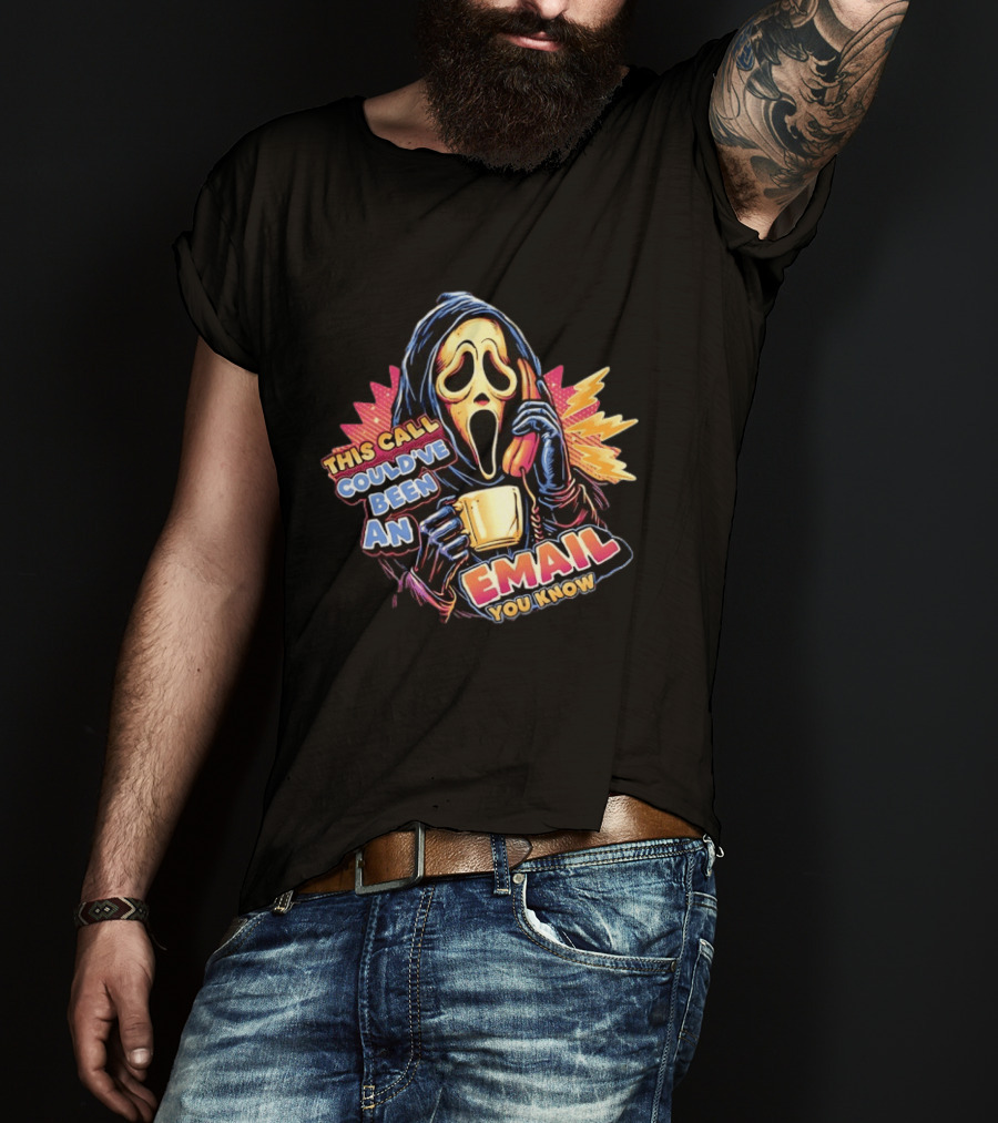 Ghostface This Call Could've Been An Email You Know Coffee T-Shirt