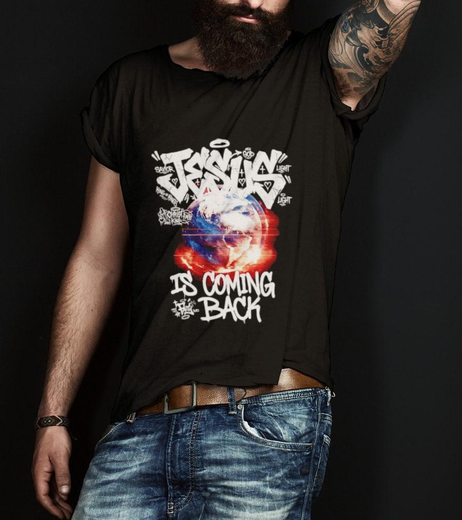 Jesus God Savior Light King Of Kings Is Coming Back T-Shirt
