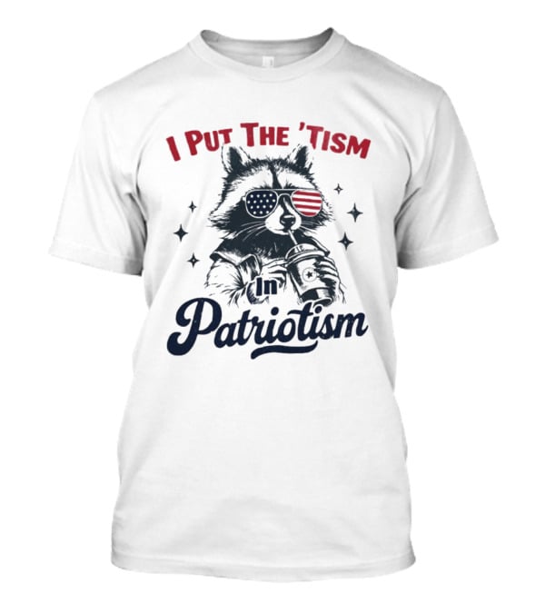 I Put The 'Tism In Patriotism Raccoon With American Flag Sunglasses T-Shirt