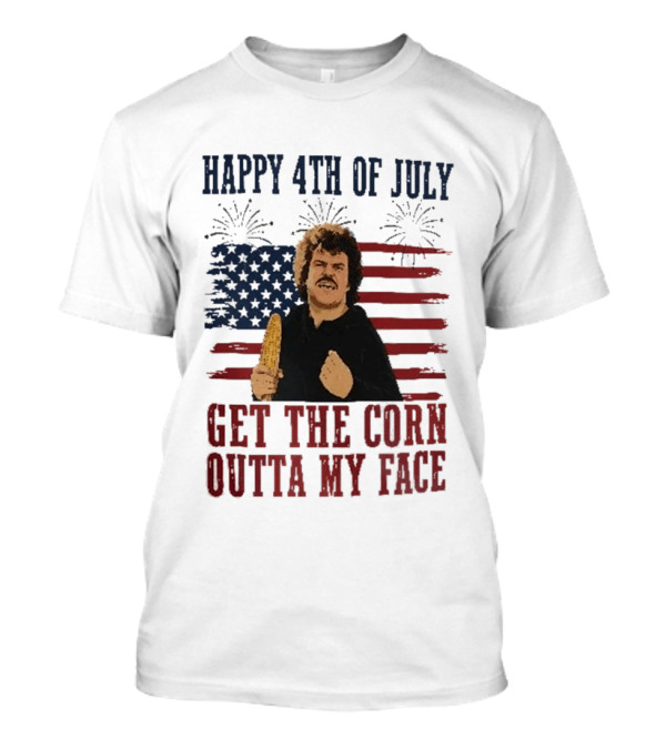 Nacho Libre Get The Corn Outta My Face Happy 4th Of July USA Flag Fireworks T-Shirt