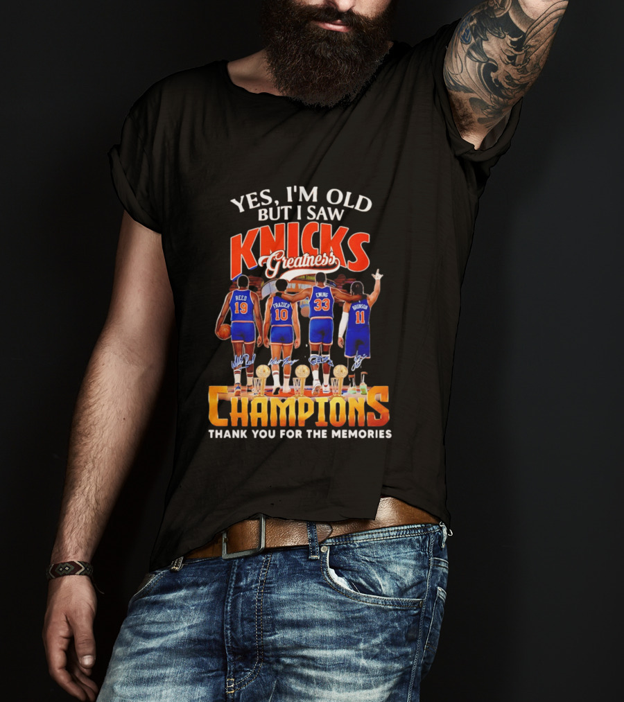 Yes I'm Old But I Saw Knicks Greatness Champions Thank You For The Memories Reed Frazier Ewing Brunson T-Shirt
