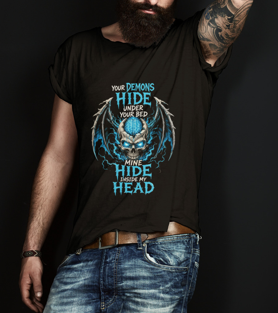 Your Demons Hide Under Your Bed Mine Hide Inside My Head Skull Brain Wings T-Shirt