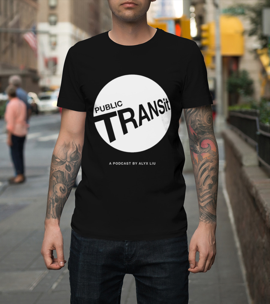 PUBLIC TRANSit A Podcast By Alyx Liu T-Shirt