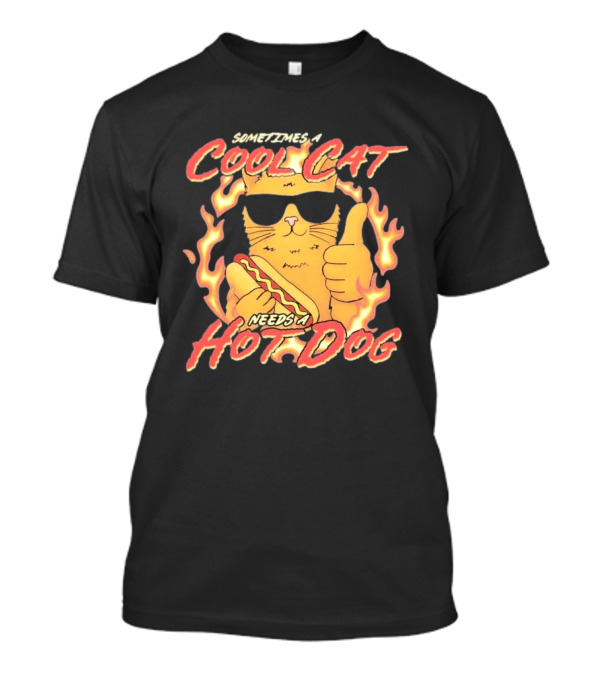 Sometimes A Cool Cat Needs A Hot Dog T-Shirt