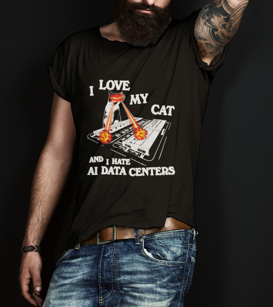I Love My Cat Laser Eyes Destruction Of AI Data Centers T-Shirt