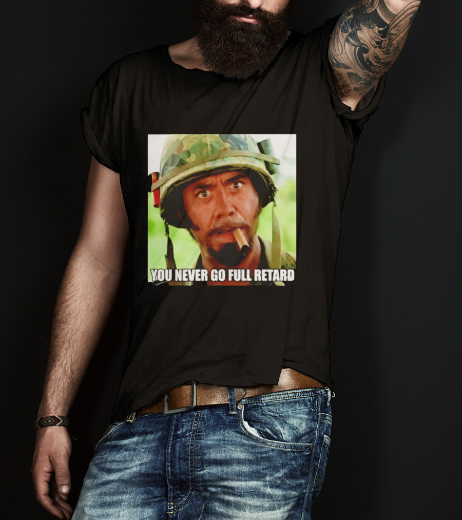 Kirk Lazarus You Never Go Full Retard Tropic Thunder Meme T-Shirt