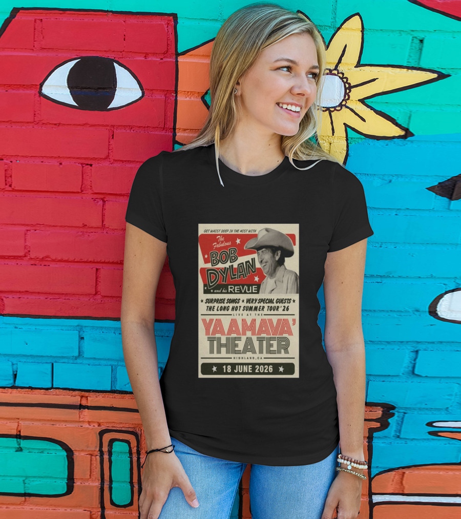 Surprise Songs Bob Dylan And His Revue Long Hot Summer Tour '26 Live Yaamava' Theater 18 June 2026 T-Shirt