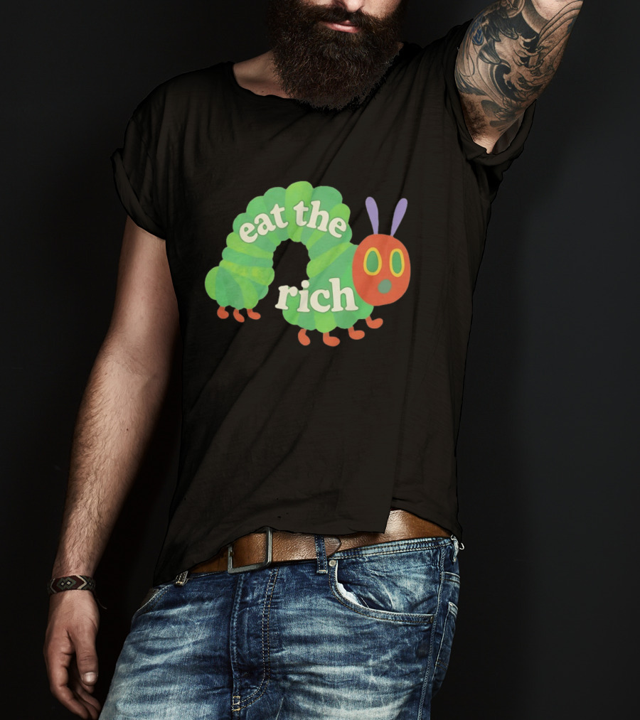 Eat The Rich Hungry Caterpillar Political Humor Text With Green Caterpillar And Red Face T-Shirt