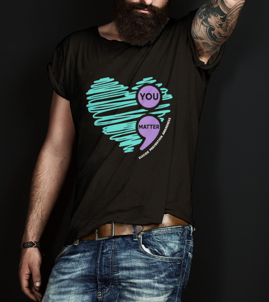 You Matter Semicolon Suicide Prevention Awareness Heart T-Shirt