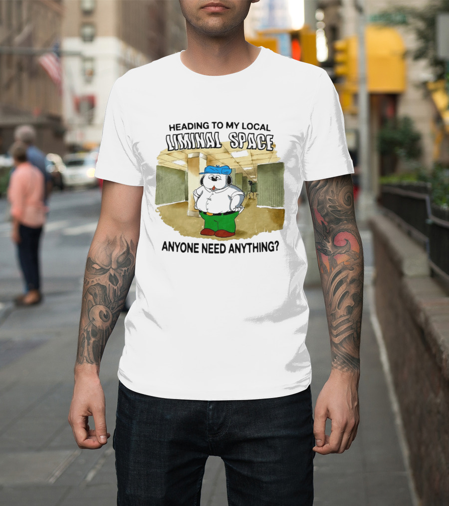 Heading To My Local Liminal Space Anyone Need Anything Dog In Office Humor T-Shirt